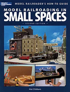 Model Railroading in Small Spaces: 2nd Ed.